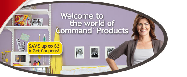 Welcome to the world of Command(TM) Products SAVE up to $2 Get Coupons!