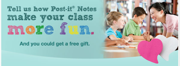 Tell us how Post-it(R) Notes make your class more fun. And you could get a free gift.