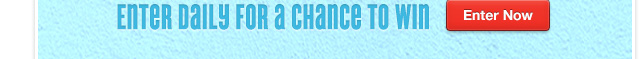  - Enter daily for a chance to win - Enter Now >>