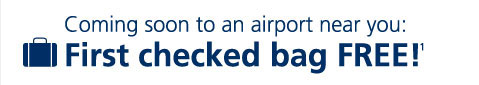 Coming Soon to an airport near you: First checked bag FREE!