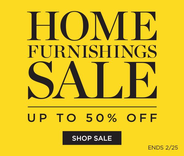 Home Furnishings Sale - Up To 50% Off - Shop Sale - Ends 2/25
