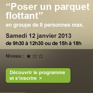 Poser un parquet flottant, Samedi 12 janvier 2013, niveau 1 : inscrivez-vous !