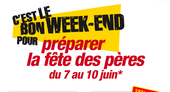 C’est le bon weekend pour préparer la fête des pères du 7 au 10 juin*