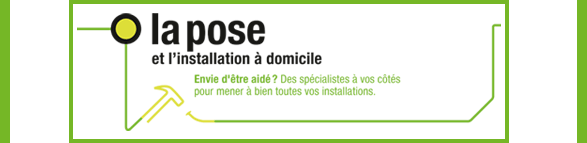 La pose et l’installation à domicile