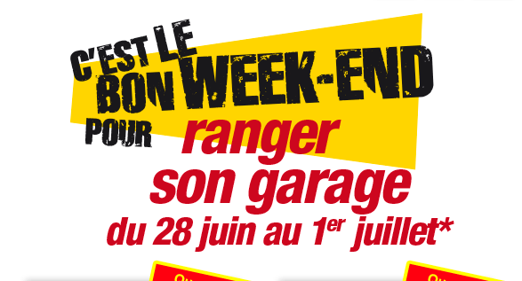 C’est le bon weekend pour ranger son garage 28 juin au 1er juillet*