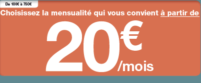 Choisissez la mensualité qui vous convient à partir de 20 euros par mois