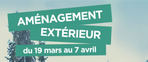 AMÉNAGEMENT EXTÉRIEUR du 19 mars au 7 avril