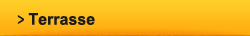 > Terasse