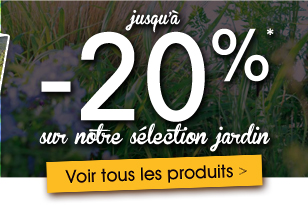 Jusqu'à -20% sur notre sélection Jardin
