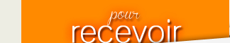 Pour recevoir