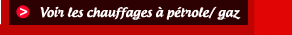 Voir les chauffages à pétrole/gaz