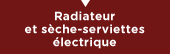 Radiateur et sèche-serviettes électrique