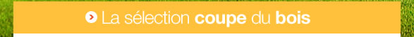 la selection coupe du bois