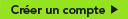 Créer un compte