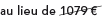 au lieu de 1079 euros