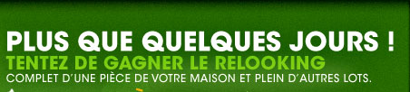 Plus que quelques jours ! Tentez de gagner le relooking complet d'une pièce de votre maison et plein d'autres lots