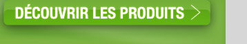 D&eacute;couvrir les produits