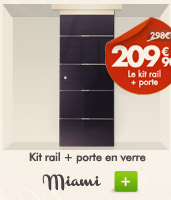 La porte + kit rail Miami - 209€90 au lieu de 298€