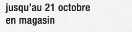 jusqu'au 21 octobre