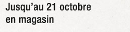 jusqu'au 21 octobre