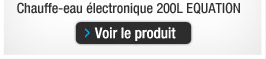 chauffe-eau électronique 200L EQUATION