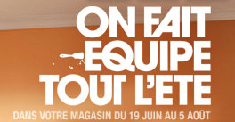On fait équipe tout l'été dans votre magasin du 19 juin au 5 août