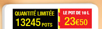 quantité limitée à 13245 pots. Le pot de 10L. 23€50
