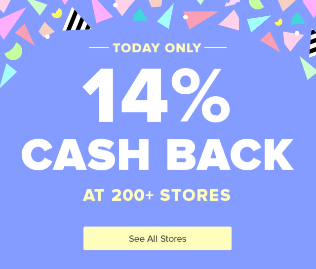 Today Only! 14% Cash Back at 200+ Stores