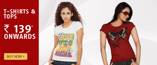 T-shirts & Tops Rs.139 onwards Buy Now