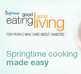 kraft foods - good eating good living - FOR PEOPLE WHO CARE ABOUT DIABETES - Springtime cooking made easy