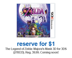 reserve for $1 The Legend of Zelda: Majora's Mask 3D for 3DS (278533). Reg. 39.99. Coming soon!