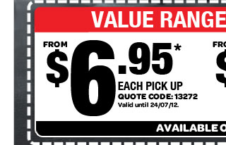 VALUE RANGE LARGE PIZZAS. FROM $6.95* EACH PICK UP. QUOTE CODE: 13272. Valid until 24/07/12. AVAILABLE ONLINE ONLY
