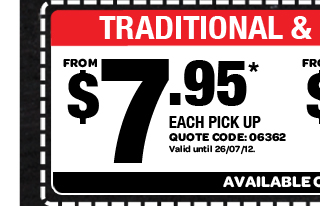TRADITIONAL & PREMIUM PIZZAS. FROM $7.95* EACH PICK UP. QUOTE CODE: 06362. Valid until 26/07/12. AVAILABLE ONLINE ONLY
